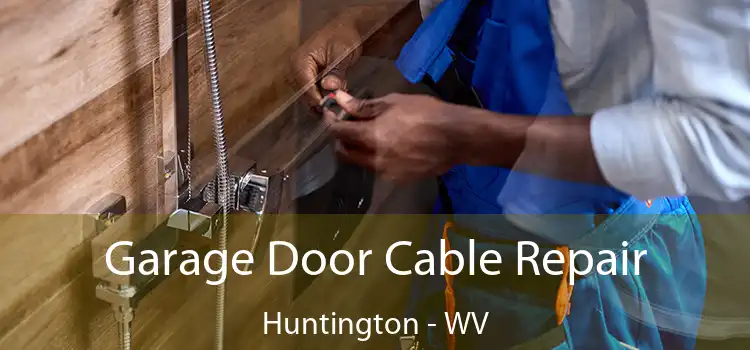  Garage Door Cable Repair Huntington - WV